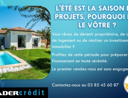 L&rsquo;été est la saison des projets, Pourquoi pas le vôtre ?